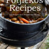 The World’s Best Potjiekos Recipes: 250 Recipes from Potjiekosworld.com